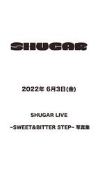2022年 6月3日(金) SHUGAR LIVE ~SWEET&BITTER STEP~ 写真集